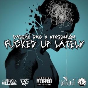 ****ed Up Lately (feat. Vixsohigh) (Explicit)