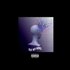 Out My Mind (Explicit)