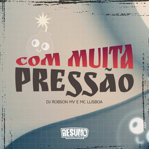 Com Muita Pressão