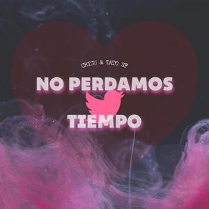 No Perdamos Tiempo (feat. Tato SF)