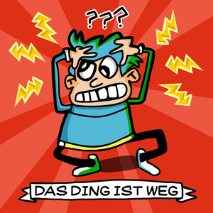 Das Ding ist weg