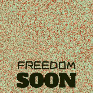 Freedom Soon