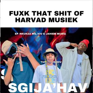 FXCK THAT **** OF HARV MUSIEK (Explicit)