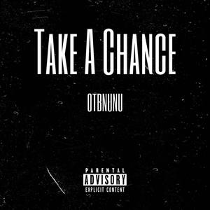 Take A Chance (Explicit)