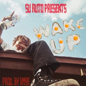 Wake Up (feat. Su Auto & HMYE) [Explicit]