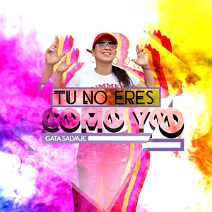 Tu No Eres Como Yo