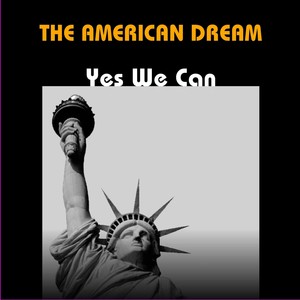 The American Dream: Yes We Can