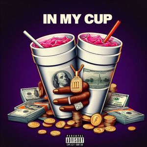 In My Cup (Explicit)