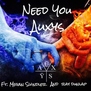 Need You (feat. Megan Swindler & Ray Dunlap)