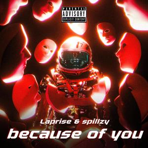 Because of you (feat. Spillzy) (Explicit)