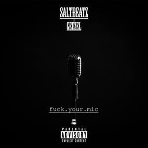**** your mic (feat. Geezel) (Explicit)