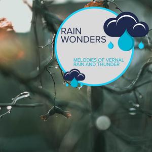 Rain Wonders - Melodies of Vernal Rain and Thunder