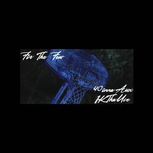 For the few (feat. 1KTHAUC3)