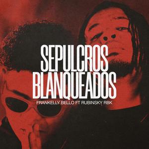 Sepulcros Blanqueados (feat. Rubinsky Rbk) [Explicit]