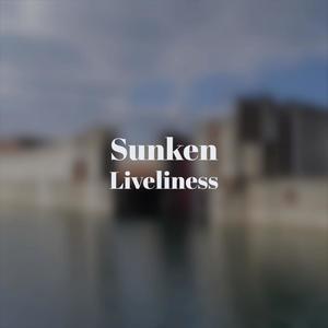 Sunken Liveliness