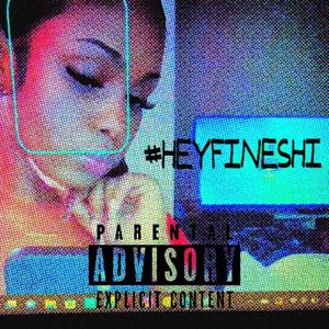 #heyfineshi (feat. #odfineshi) [Explicit]