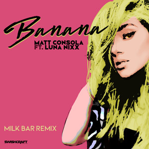 Banana (Milk Bar Remix Extended)
