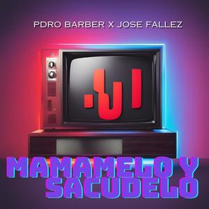 Mamamelo y Sacudelo (feat. Pdro Barber) [Explicit]