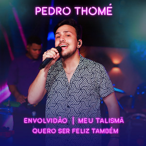 Envolvidão / Meu Talismã / Quero Ser Feliz Também (Ao Vivo)