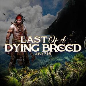 LAST OF A DYING BREED (Explicit)