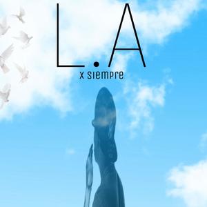 L.A X SIEMPRE