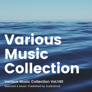 Various Music Collection Vol.140 -Selected & Music-Published by Audiostock-