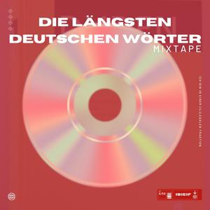 Die längsten Deutschen Wörter (Mixtape) [Explicit]