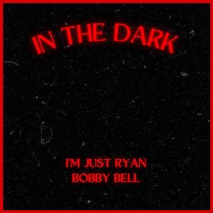 In The Dark (feat. Bobby Bell) [Explicit]