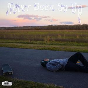 Never Been So Up (Explicit)