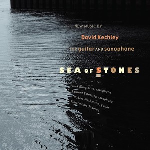 KECHLEY, D.: Guitar and Saxophone Music - Points of Departure / Bounce / The Sea of Stones (Nathanson, Estoppey)