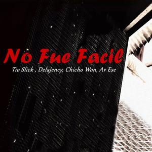 No Fue Facil (feat. Tio Slick & Delajency)