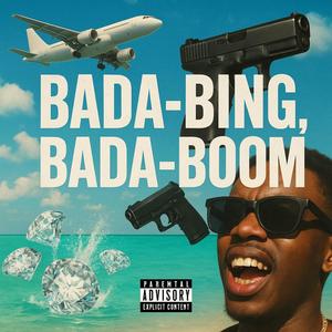 BADA-BING, BADA-BOOM (Explicit)