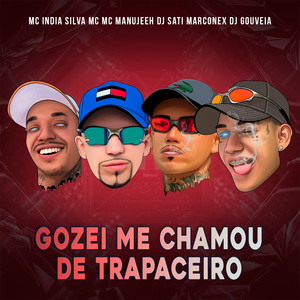Mc India - Gozei Me Chamou de Trapaceiro (Explicit)