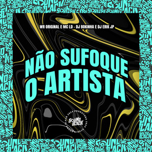 Não Sufoque o Artista (Explicit)