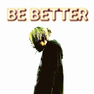 BE BETTER (Explicit)