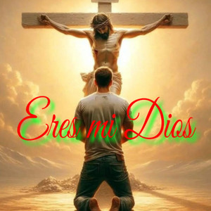 Eres mi Dios