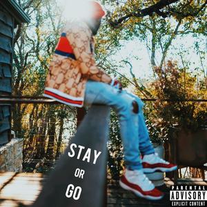 Stay Or Go (Explicit)