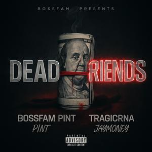 DEAD FRIENDS (feat. Tragicrna jaymoney) (Explicit)