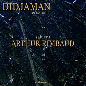 Didjaman et ses amis saluent Arthur Rimbaud, vol. 1