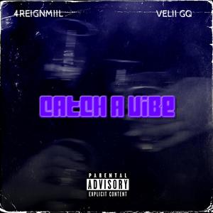 CATCH A VIBE (feat. 4REIGNMIIL) [Explicit]