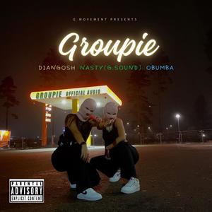 GROUPIE (feat. Obumba & G sound (Nasty)) [Explicit]