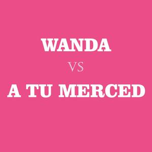 WANDA VS A TU MERCED (Remix)