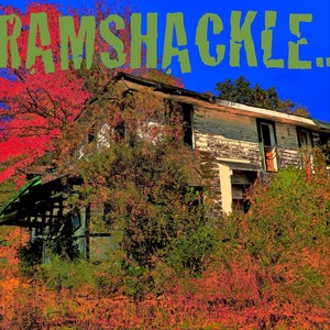 Ramshackle..