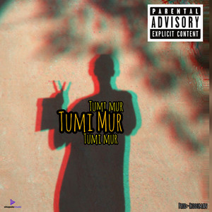 Tumi Mur (Explicit)