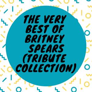 The Very Best Of Britney Spears (Tribute Collection)