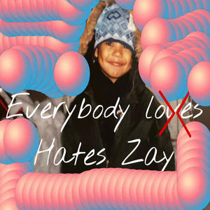 Everybody Hate's Zay (Explicit)