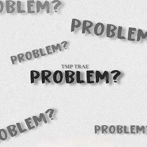 Problem?