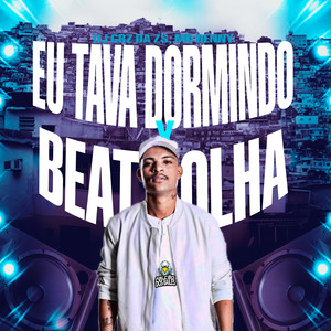 Eu Tava Dormindo X Beat Bolha (Explicit)