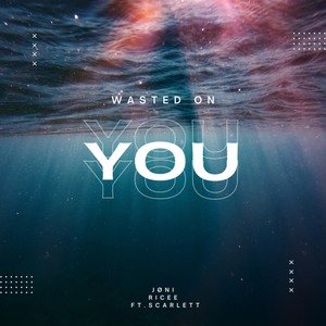 Wasted on You