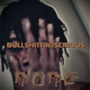 Bullshittin2Serious (Explicit)